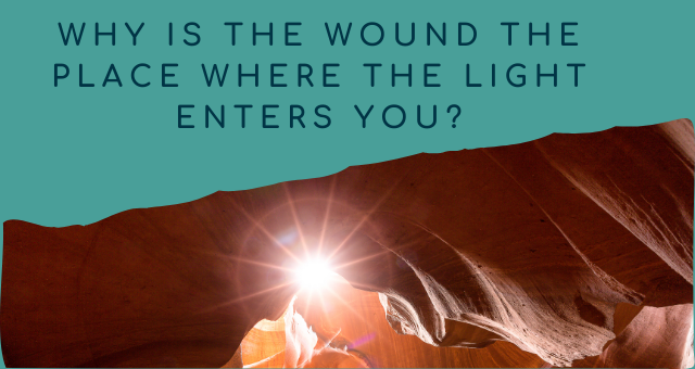Text says "why is the wound the place where the light enters you?" on a turquoise background with a photo of a cave where the sun is shining brightly