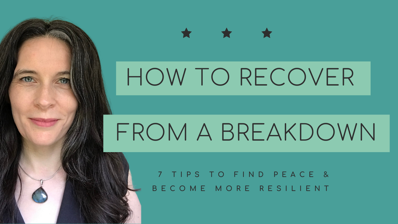 Picture of Jacqui with the text How to recover from a breakdown 7 tips to find peace and become more resilient