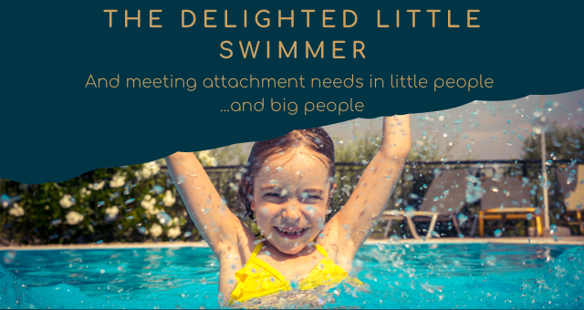 Text says "The delighted little swimmer" in big font with "meeting attachment needs in little people...and big people". with a picture of a girl in a pool with her arms up and smiling while water splashes.