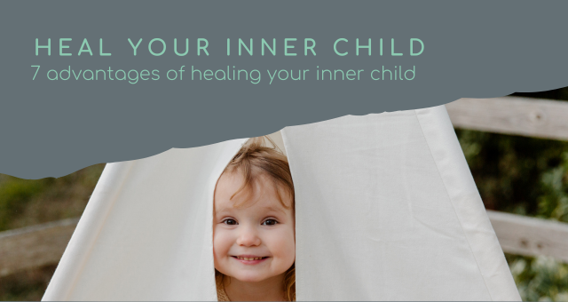 text says "Heal your inner child. 7 advantages to healing your inner child" above a photo of a smiling, white female toddler poking her head through a white tent.